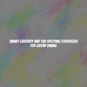 Smart Gratuity and Tab Splitting Strategies for Group Dining